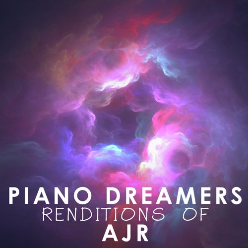 Piano Dreamers Renditions of AJR (Instrumental)