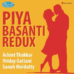 Piya Basanti (Redux)
