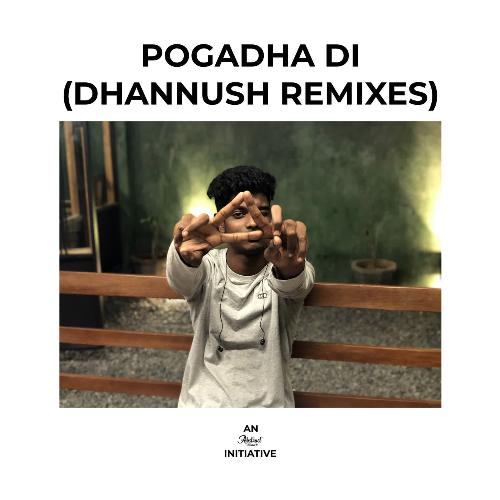 Pogadha Di (Dhannush Mix)