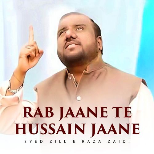 Rab Jaane Te Hussain Jaane