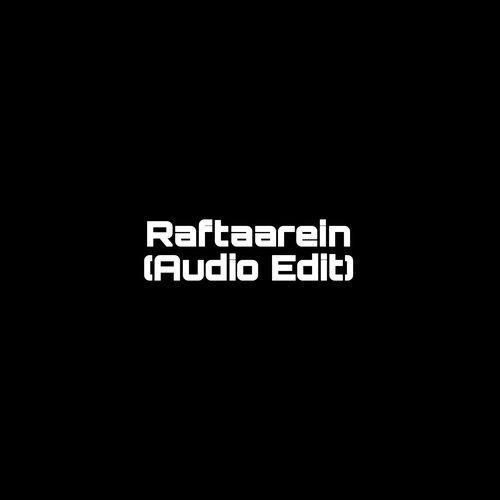 Raftaarein (Audio Edit) (1)