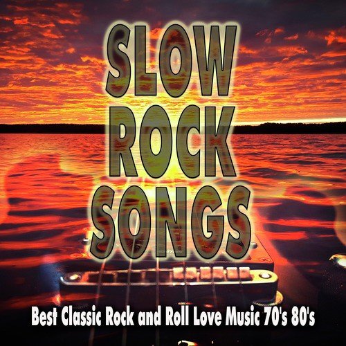 Slow Rock Songs: Best Classic Rock and Roll Love Music 70's 80's