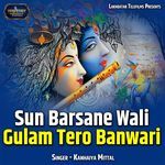 Sun Barsane Wali Gulam Tero Banwari