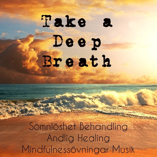 Take a Deep Breath - Sömnlöshet Behandling Andlig Healing Mindfulnessövningar Musik för Självhypnos  Djup Avslappning och Yoga Övningar