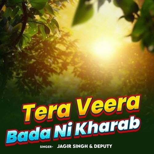 Tera Veera Bada Ni Kharab
