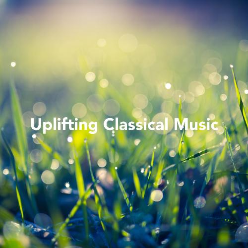 Uplifting Classical Music