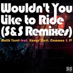 Wouldn't You Like to Ride (S&S Remixes)