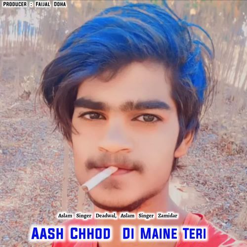 Aash Chhod Di Maine Teri