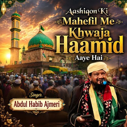 Aashiqon Ki Mahefil Me Khwaja Haamid Aaye Hai