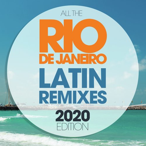 All The Rio De Janeiro Latin Remixes 2020 Edition