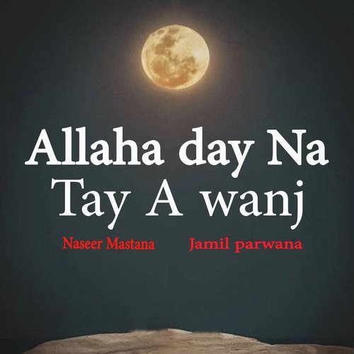 Allaha day Na Tay A wanj