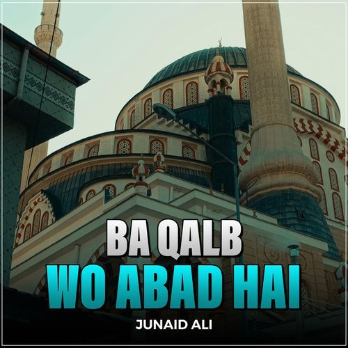 Ba Qalb Wo Abad Hai