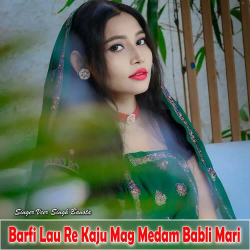 Barfi Lau Re Kaju Mag Medam Babli Mari