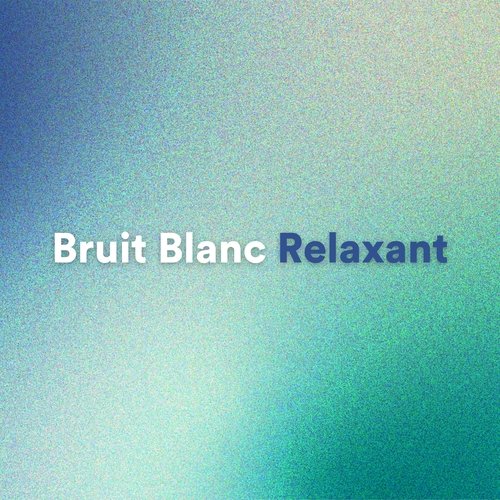 Bruit Blanc Relaxant_poster_image