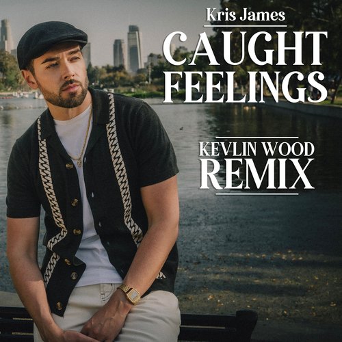 Caught Feelings (Kelvin Wood Remix)_poster_image