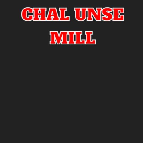 Chal Unse Mill