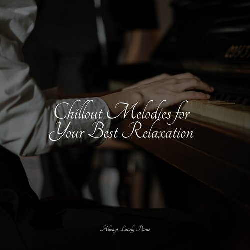 Chillout Melodies for Your Best Relaxation