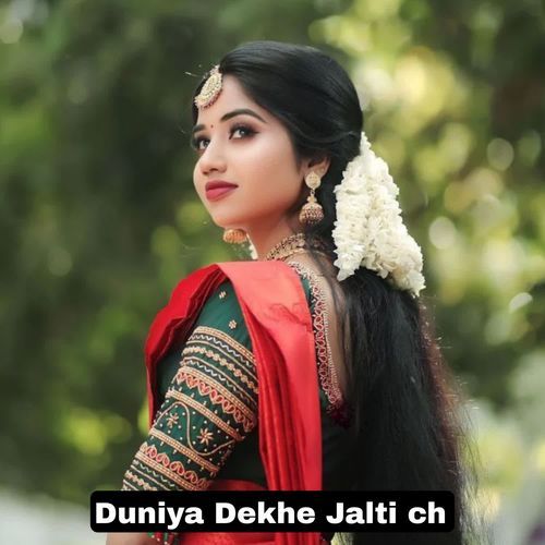 Duniya Dekhe Jalti Ch