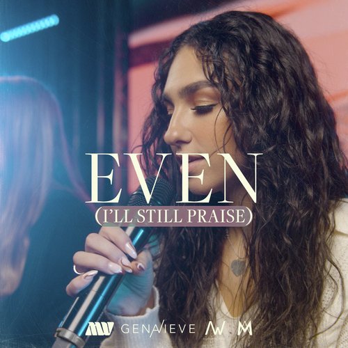 Even (I'll Still Praise) (Acoustic)