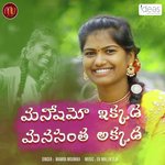 Manishinemo Ikkada Manasantha Akkada