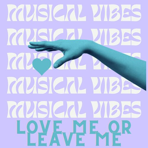 Musical Vibes - Love Me or Leave Me