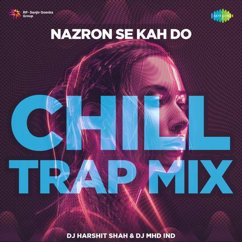 Nazron Se Kah Do - Chill Trap Mix