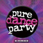 Pure Dance Party – DJ Remixed