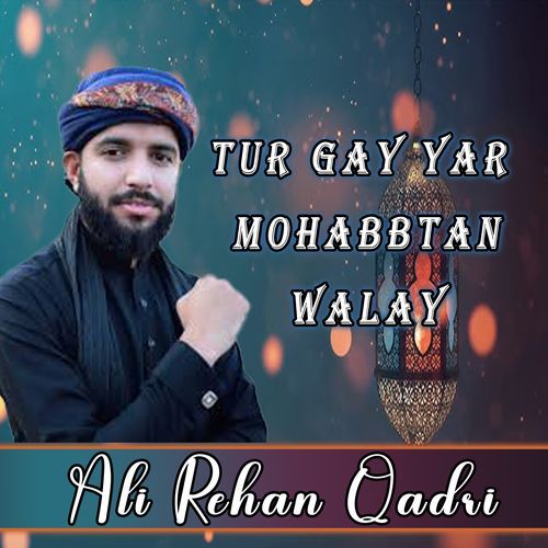 Tur Gay Yar Mohabbtan Walay