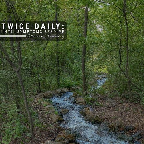 Twice Daily Until Symptoms Resolve