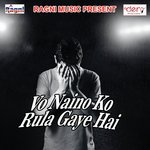 Vo Naino KO Rula Gaye Hai