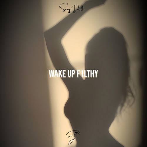 WAKE UP F1LTHY (Sexy Drill) cover art