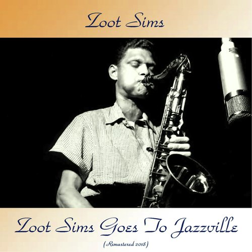 Zoot Sims Goes To Jazzville (Remastered 2018)