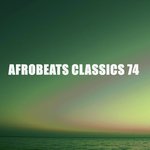 AFROBEATS CLASSICS 74