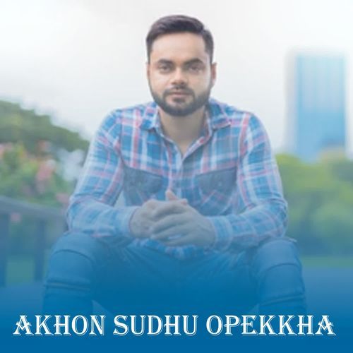 Akhon Sudhu Opekkha