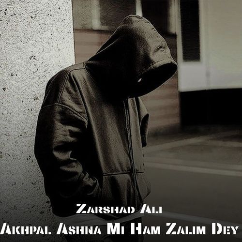 Akhpal Ashna Mi Ham Zalim Dey