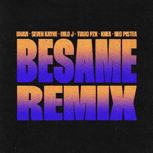 BESAME (feat. Tiago PZK, Khea & Neo Pistea) [Remix] (Remix)