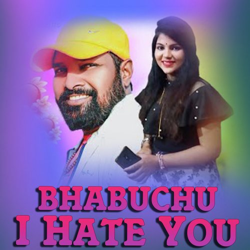 Bhabuchu I Hate You