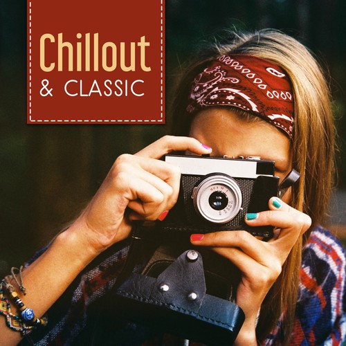 Chillout & Classic – Instrumental Music to Rest, Pure Relaxation, Anti Stress Sounds, Relief, Mozart, Bach_poster_image