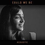 Could We Be (Acoustic Version)