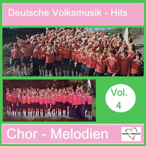 Deutsche Volksmusik-Hits: Chor-Melodien, Vol. 4