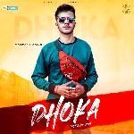 Dhoka ( Not a Sad Song )