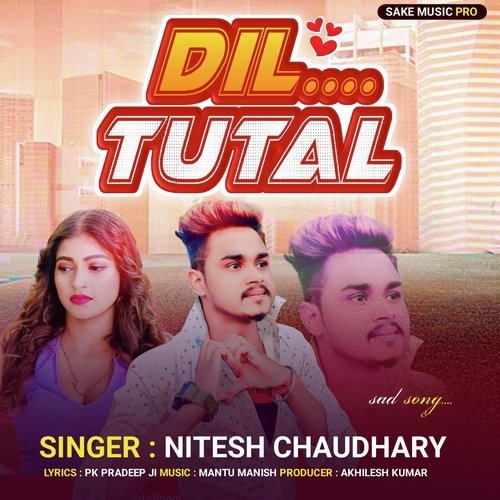 Dil Tutal (Bhojpuri Song)