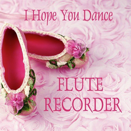 Flute Recorder: I Hope You Dance