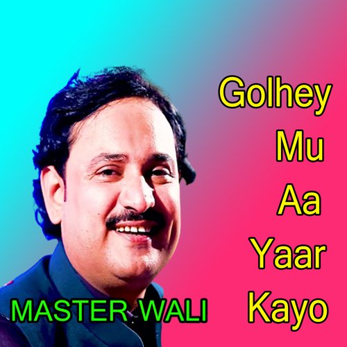 Golhey Mu Aa Yaar Kayo