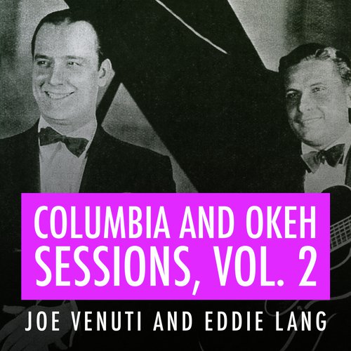 Joe Venuti and Eddie Lang Columbia and Okeh Sessions, Vol 2