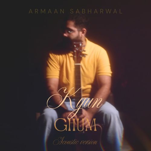 Kyun Ghum (Acoustic Version)