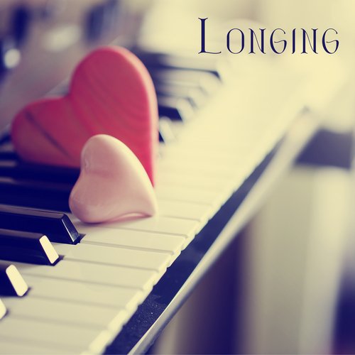 Longing: Romantic Pieces of Instrumental Piano