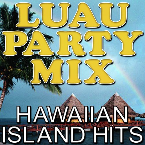 Luau Party Mix - Hawaiian Island Hits