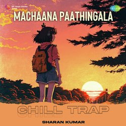 Machaana Paathingala - Chill Trap-BhslZiBfe2E