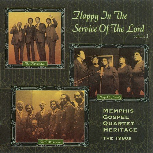 Memphis Gospel Quartet Heritage, The 1980's: Happy in the Service of the Lord Volume 1